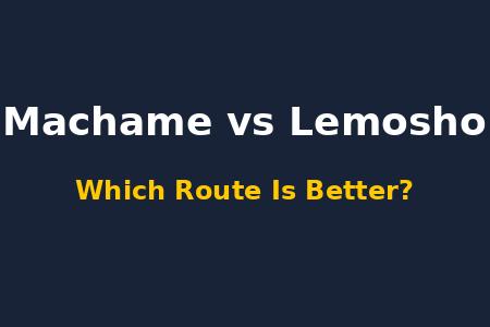 Machame vs Lemosho: Which Kilimanjaro Route Is Better?